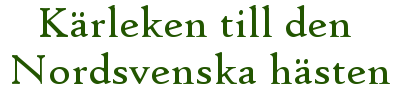 Kärleken till den Nordsvenska hästen